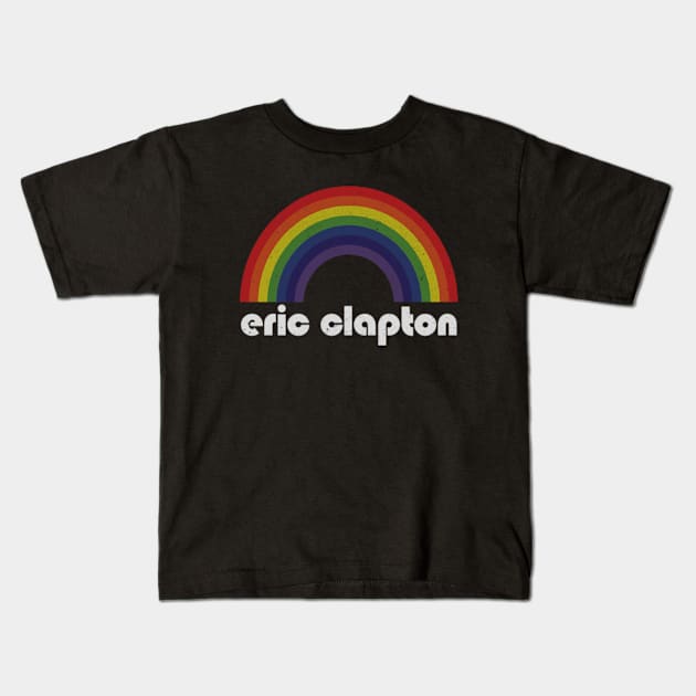 Eric Clapton / Vintage Rainbow Design // Fan Art Design Kids T-Shirt by Arthadollar